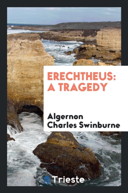 Erechtheus : A Tragedy, Paperback Book