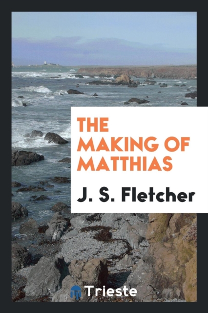 The Making of Matthias, Paperback Book