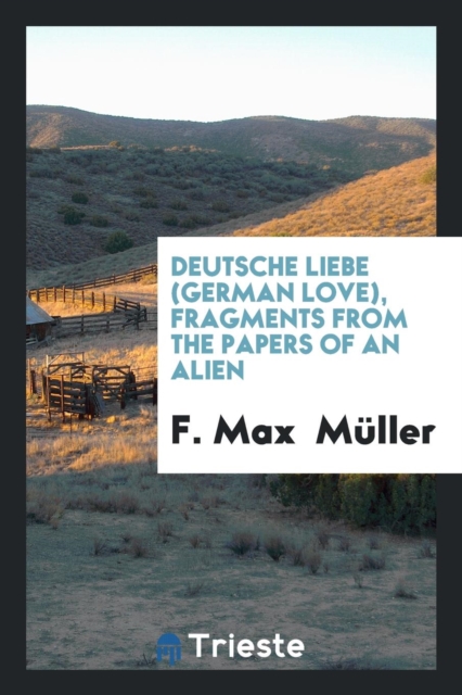 Deutsche Liebe (German Love), Fragments from the Papers of an Alien, Paperback Book