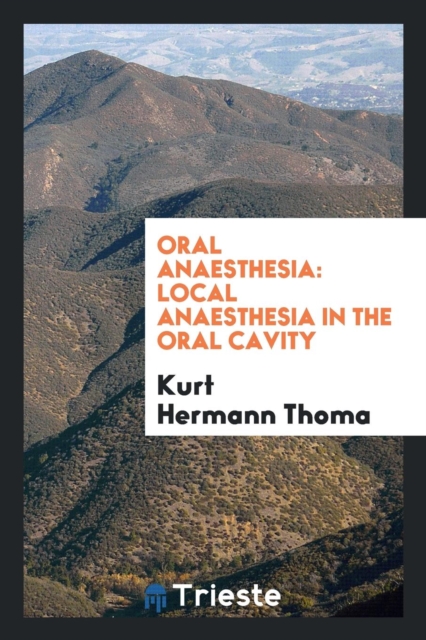 Oral Anaesthesia : Local Anaesthesia in the Oral Cavity, Paperback Book