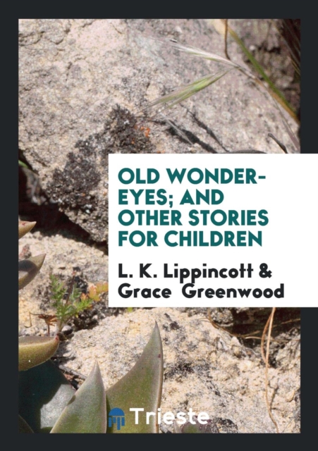 Old Wonder-Eyes; And Other Stories for Children, Paperback Book