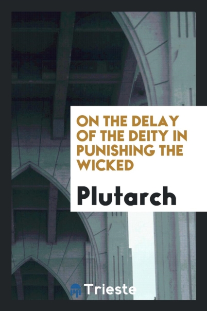 On the Delay of the Deity in Punishing the Wicked, Paperback Book