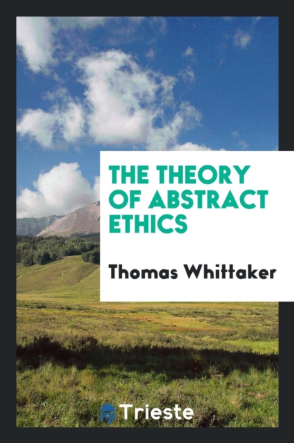 The Theory of Abstract Ethics, Paperback Book