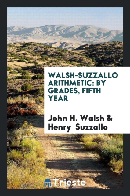 Walsh-Suzzallo Arithmetic : By Grades, Fifth Year, Paperback Book