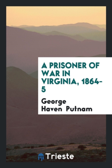 A Prisoner of War in Virginia, 1864-5, Paperback Book