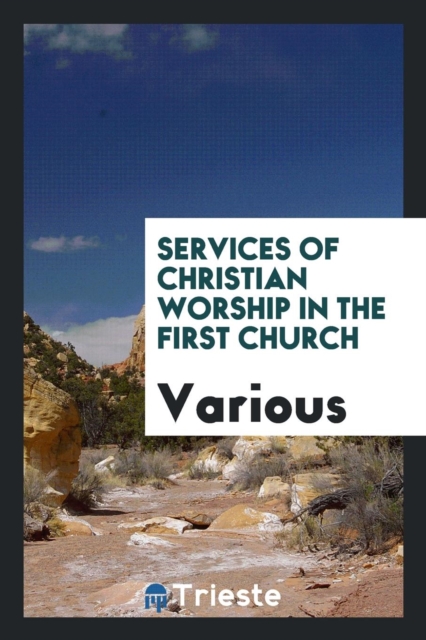 Services of Christian Worship in the First Church, Paperback Book