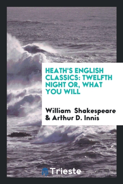 Heath's English Classics : Twelfth Night Or, What You Will, Paperback Book