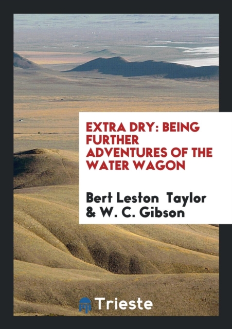 Extra Dry : Being Further Adventures of the Water Wagon, Paperback Book