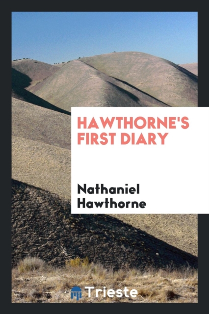 Hawthorne's First Diary, Paperback Book