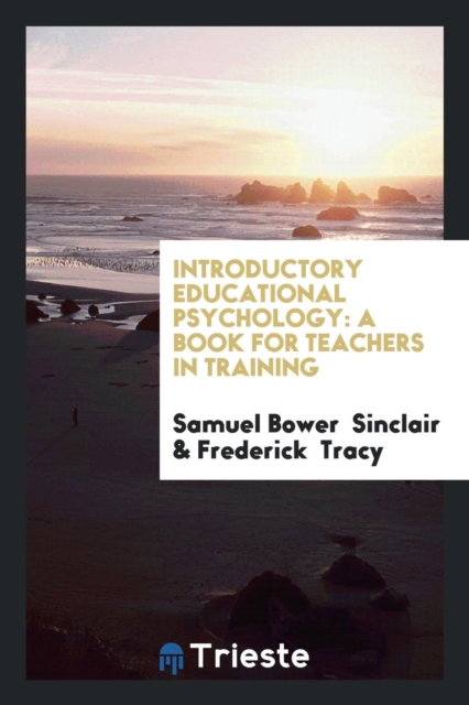 Introductory Educational Psychology : A Book for Teachers in Training, Paperback Book