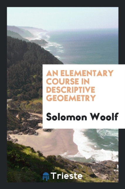 An Elementary Course in Descriptive Geoemetry, Paperback Book