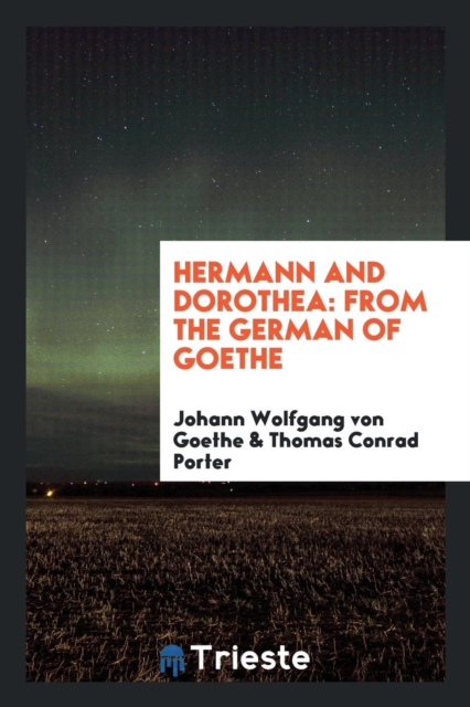 Hermann and Dorothea : From the German of Goethe, Paperback Book