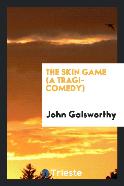 The Skin Game (a Tragi-Comedy), Paperback Book