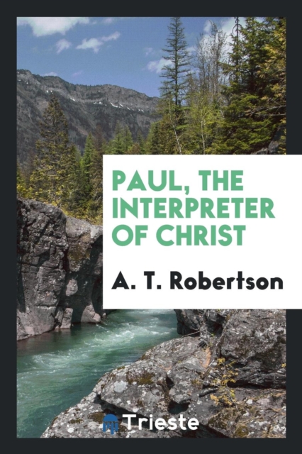 Paul, the Interpreter of Christ, Paperback Book