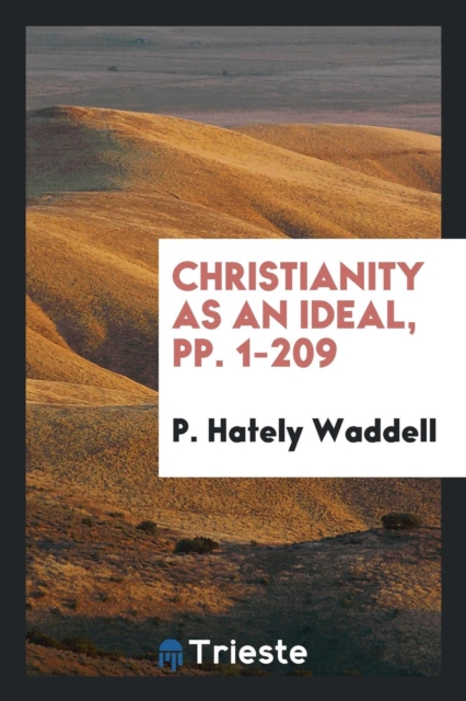 Christianity as an Ideal, Pp. 1-209, Paperback Book