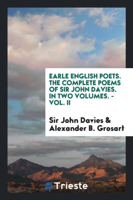 Earle English Poets. the Complete Poems of Sir John Davies. in Two Volumes. - Vol. II, Paperback Book