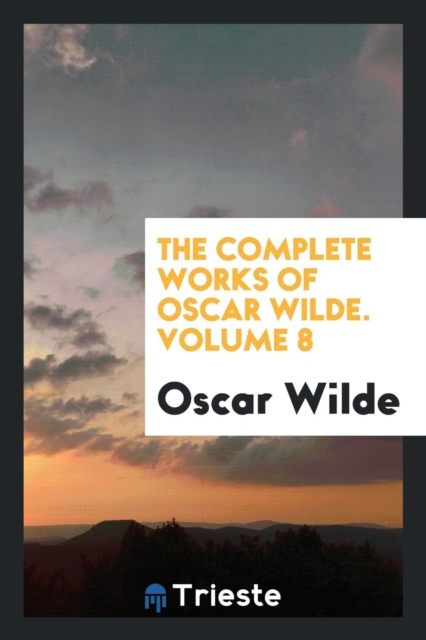 The Complete Works of Oscar Wilde. Volume 8, Paperback / softback Book