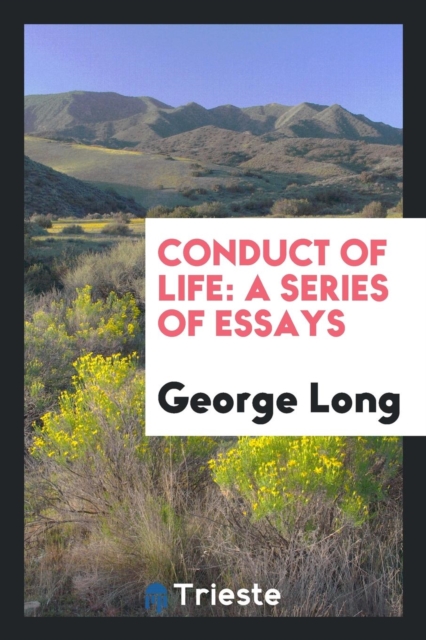 Conduct of Life : A Series of Essays, Paperback / softback Book