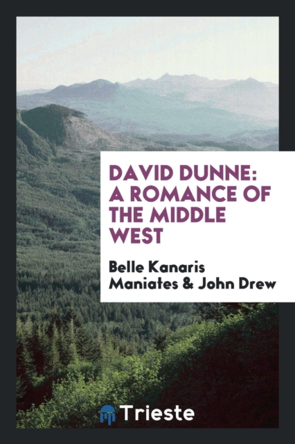 David Dunne : A Romance of the Middle West, Paperback Book
