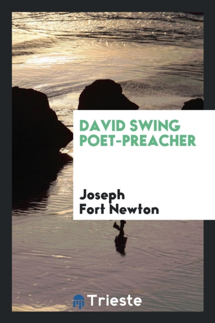 David Swing Poet-Preacher, Paperback Book