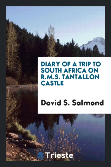 Diary of a Trip to South Africa on R.M.S. Tantallon Castle, Paperback Book