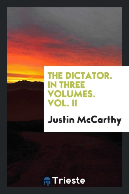 The Dictator. in Three Volumes. Vol. II, Paperback Book