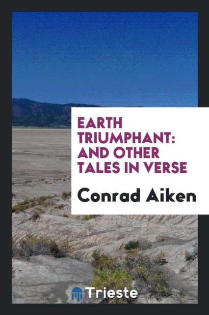 Earth Triumphant and Other Tales in Verse, Paperback Book