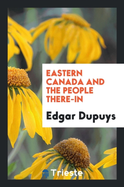 Eastern Canada and the People There-In, Paperback Book