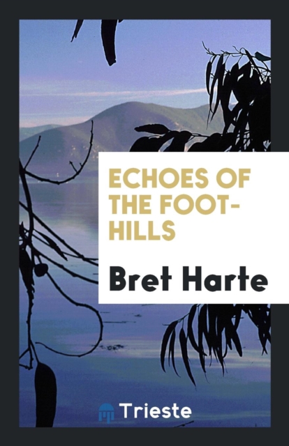 Echoes of the Foot-Hills, Paperback Book