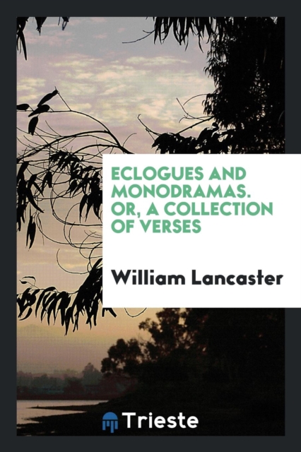 Eclogues and Monodramas. Or, a Collection of Verses, Paperback Book