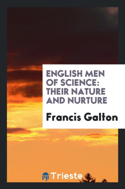 English Men of Science : Their Nature and Nurture, Paperback Book