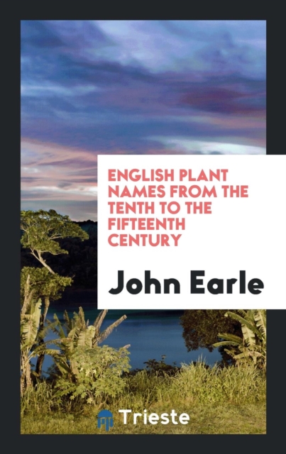 English Plant Names from the Tenth to the Fifteenth Century, Paperback Book