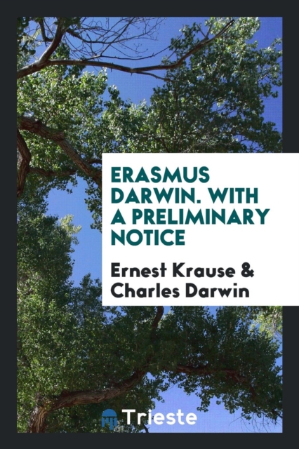 Erasmus Darwin. with a Preliminary Notice, Paperback Book