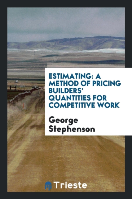 Estimating : A Method of Pricing Builders' Quantities for Competitive Work, Paperback Book