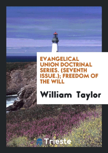Evangelical Union Doctrinal Series. (Seventh Issue.); Freedom of the Will, Paperback Book