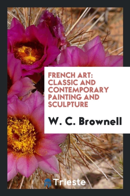 French Art : Classic and Contemporary Painting and Sculpture, Paperback Book