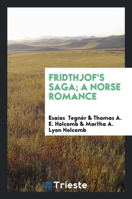 Fridthjof's Saga; A Norse Romance, Paperback Book