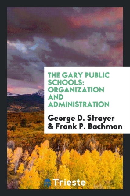 The Gary Public Schools : Organization and Administration, Paperback Book