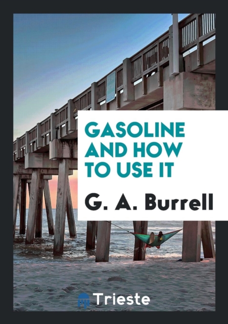 Gasoline and How to Use It, Paperback Book