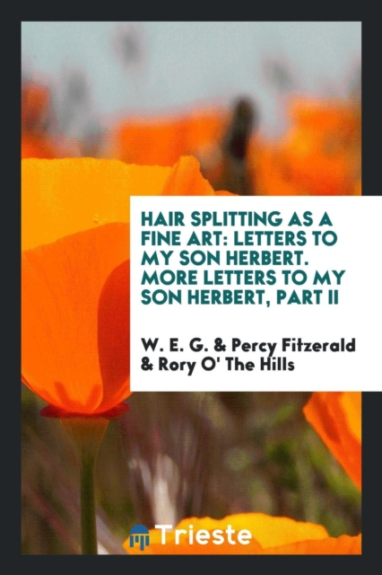 Hair Splitting as a Fine Art : Letters to My Son Herbert. More Letters to My Son Herbert, Part II, Paperback Book