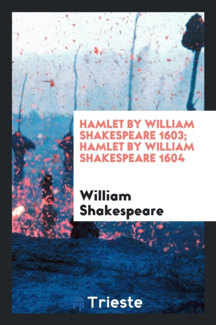 Hamlet by William Shakespeare 1603; Hamlet by William Shakespeare 1604, Paperback Book