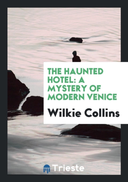 The Haunted Hotel : A Mystery of Modern Venice, Paperback Book
