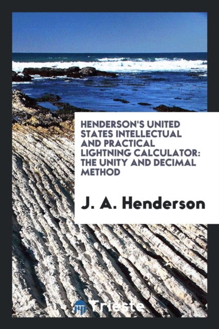 Henderson's United States Intellectual and Practical Lightning Calculator : The Unity and Decimal Method, Paperback Book
