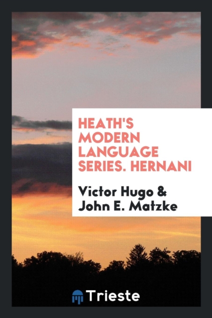 Heath's Modern Language Series. Hernani, Paperback Book
