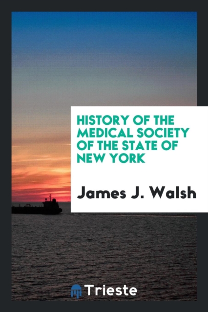 History of the Medical Society of the State of New York, Paperback Book