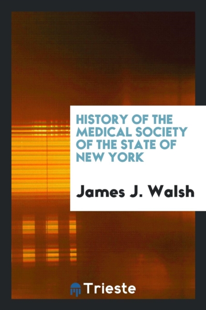 History of the Medical Society of the State of New York, Paperback Book