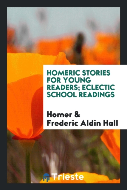 Homeric Stories for Young Readers; Eclectic School Readings, Paperback Book