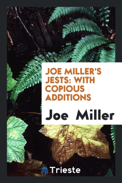 Joe Miller's Jests : With Copious Additions, Paperback Book
