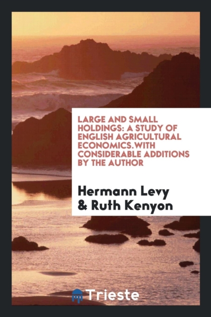 Large and Small Holdings : A Study of English Agricultural Economics.with Considerable Additions by the Author, Paperback Book