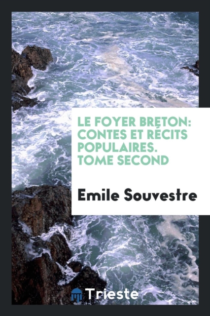 Le Foyer Breton : Contes Et R cits Populaires. Tome Second, Paperback Book